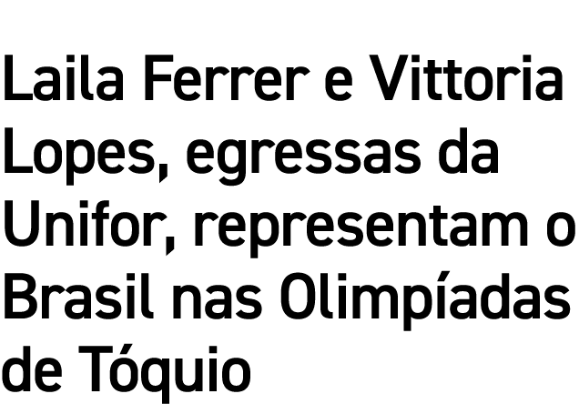 Laila Ferrer e Vittoria Lopes, egressas da Unifor, representam o Brasil nas Olimpíadas de Tóquio
