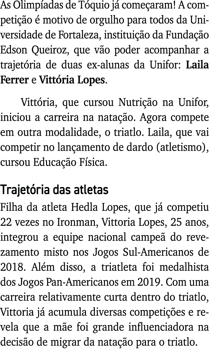 As Olimpíadas de Tóquio já começaram  A competição é motivo de orgulho para todos da Universidade de Fortaleza, insti   