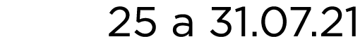 25 a 31 07 21