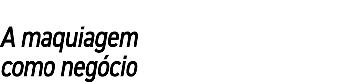 A maquiagem como negócio