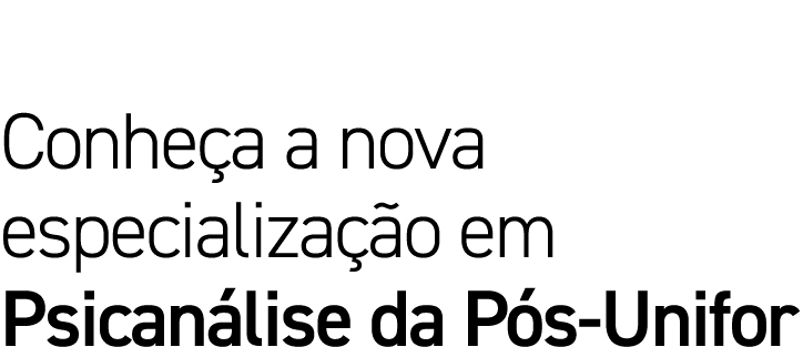 Conheça a nova especialização em Psicanálise da Pós-Unifor