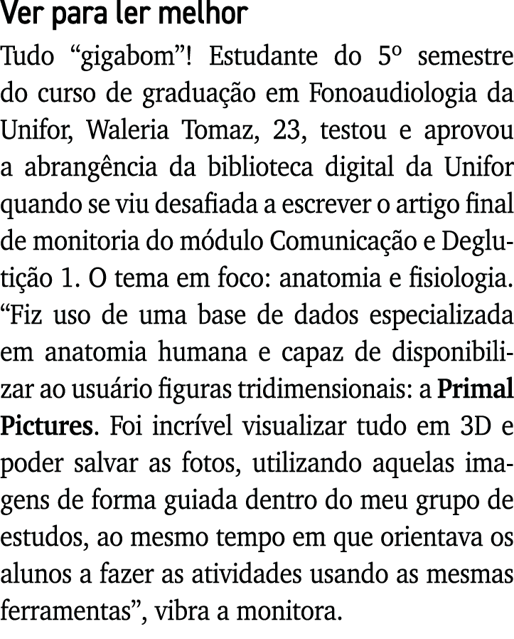 Ver para ler melhor Tudo  gigabom   Estudante do 5  semestre do curso de graduação em Fonoaudiologia da Unifor, Waler   