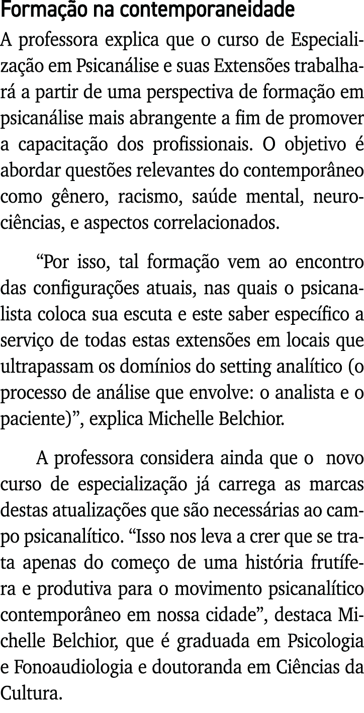 Formação na contemporaneidade A professora explica que o curso de Especialização em Psicanálise e suas Extensões trab   