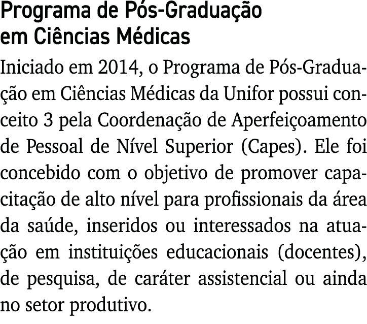 Programa de Pós-Graduação em Ciências Médicas Iniciado em 2014, o Programa de Pós-Graduação em Ciências Médicas da Un   