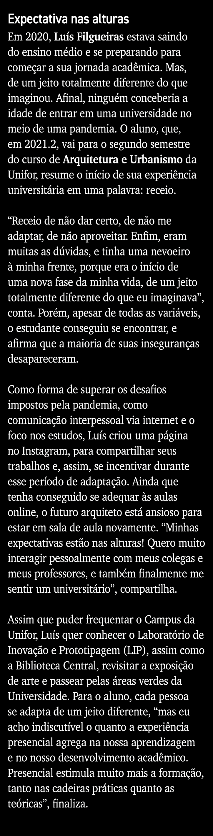 Expectativa nas alturas Em 2020, Luís Filgueiras estava saindo do ensino médio e se preparando para começar a sua jor   