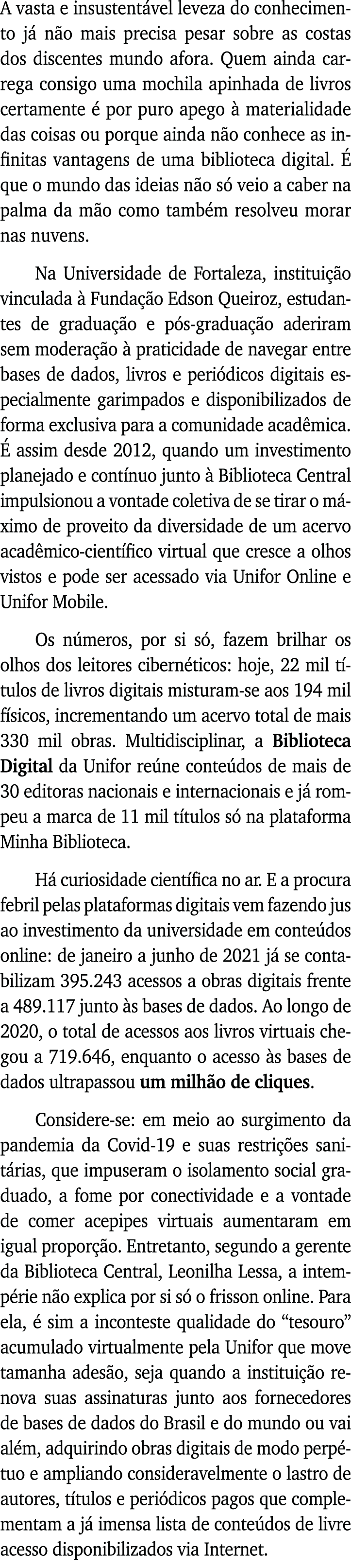 A vasta e insustentável leveza do conhecimento já não mais precisa pesar sobre as costas dos discentes mundo afora  Q   