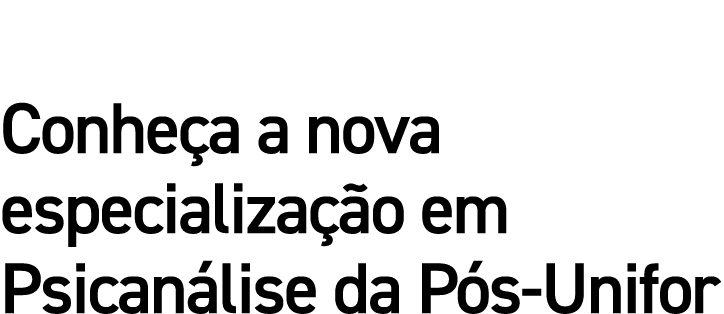 Conheça a nova especialização em Psicanálise da Pós-Unifor