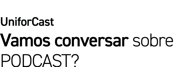 UniforCast Vamos conversar sobre PODCAST 