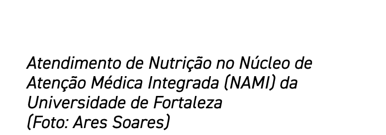 Atendimento de Nutrição no Núcleo de Atenção Médica Integrada (NAMI) da Universidade de Fortaleza (Foto: Ares Soares)