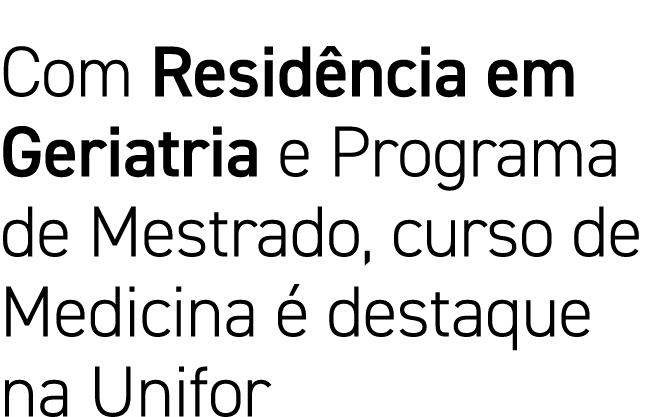 Com Residência em Geriatria e Programa de Mestrado, curso de Medicina é destaque na Unifor