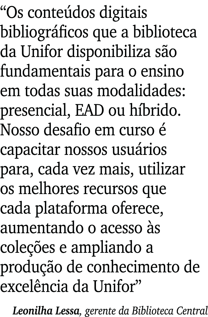 Os conteúdos digitais bibliográficos que a biblioteca da Unifor disponibiliza são fundamentais para o ensino em toda   
