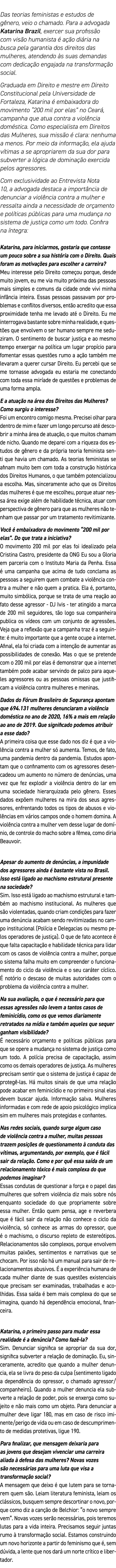 Das teorias feministas e estudos de gênero, veio o chamado  Para a advogada Katarina Brazil, exercer sua profissão co   