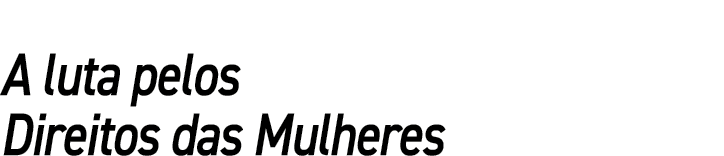 A luta pelos Direitos das Mulheres