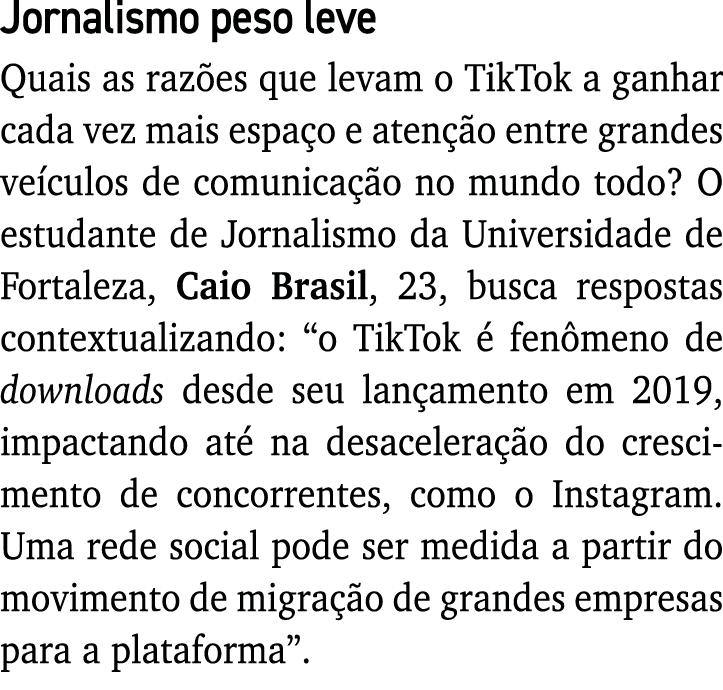 Jornalismo peso leve Quais as razões que levam o TikTok a ganhar cada vez mais espaço e atenção entre grandes veículo   
