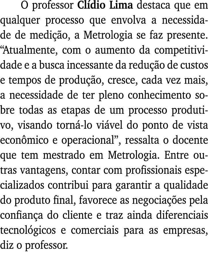 O professor Clídio Lima destaca que em qualquer processo que envolva a necessidade de medição, a Metrologia se faz pr   