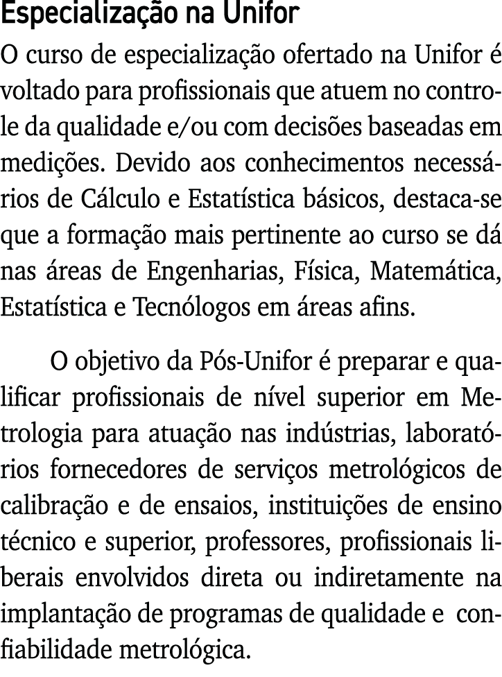 Especialização na Unifor O curso de especialização ofertado na Unifor é voltado para profissionais que atuem no contr   