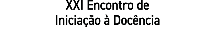 XXI Encontro de Iniciação à Docência