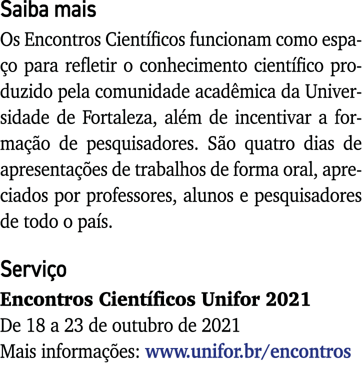 Saiba mais Os Encontros Científicos funcionam como espaço para refletir o conhecimento científico produzido pela comu   