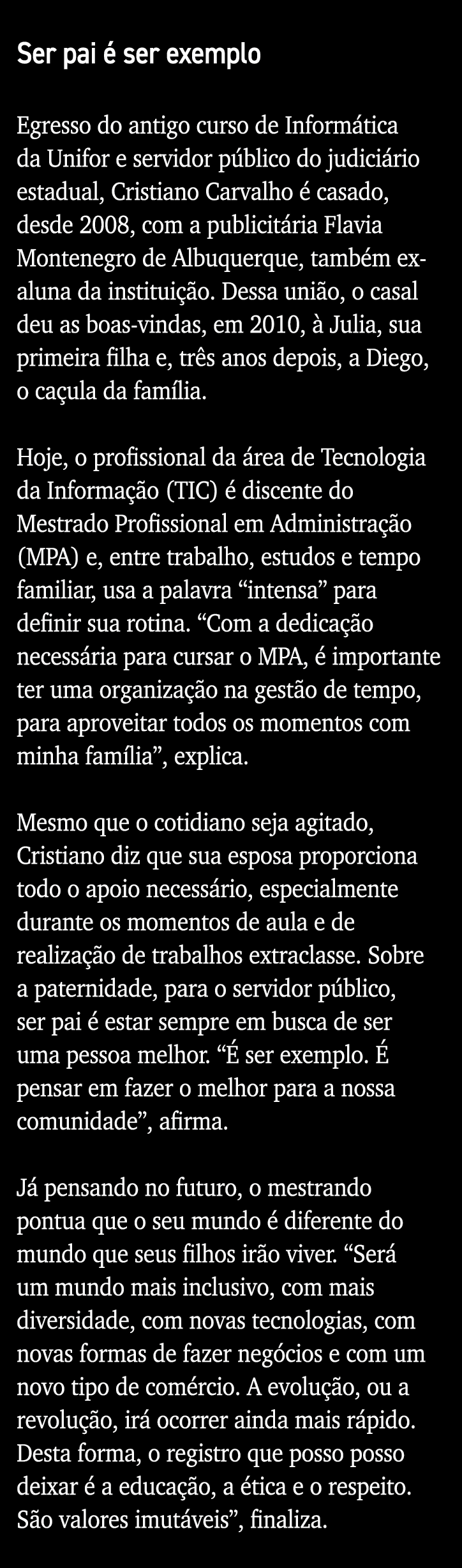 Ser pai é ser exemplo  Egresso do antigo curso de Informática da Unifor e servidor público do judiciário estadual, Cr   