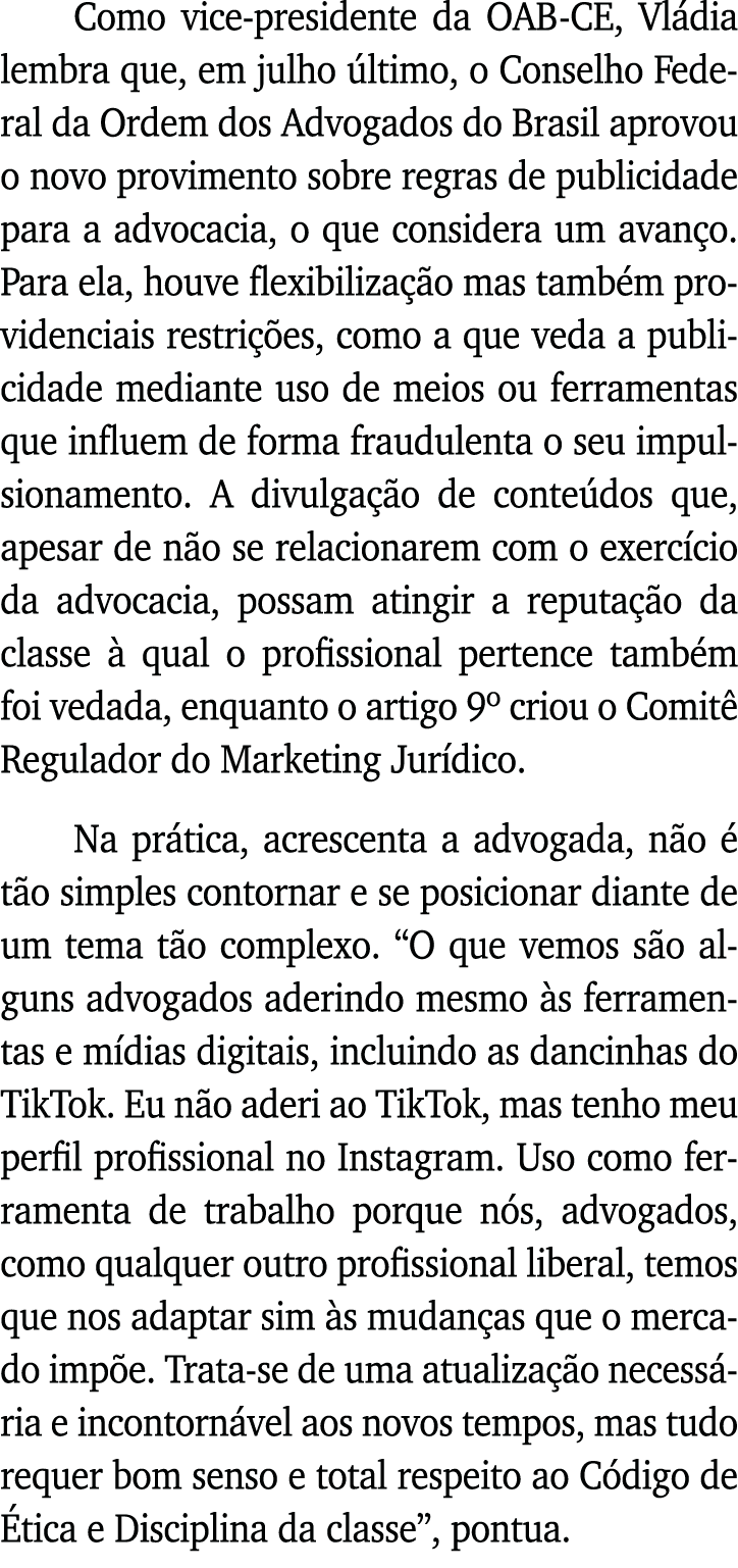 Como vice-presidente da OAB-CE, Vládia lembra que, em julho último, o Conselho Federal da Ordem dos Advogados do Bras   