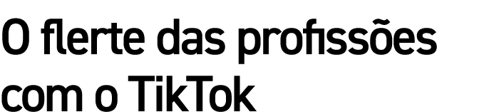 O flerte das profissões com o TikTok