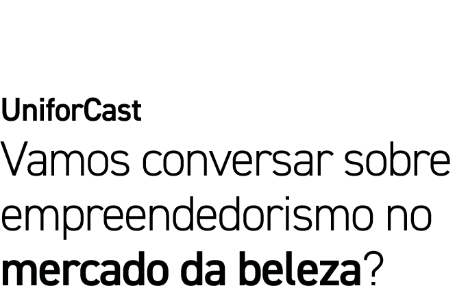 UniforCast Vamos conversar sobre empreendedorismo no mercado da beleza 