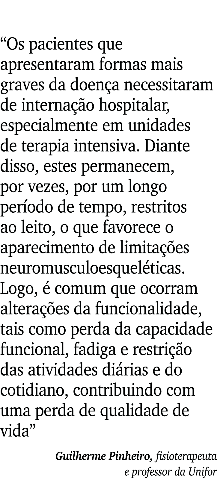  Os pacientes que apresentaram formas mais graves da doença necessitaram de internação hospitalar, especialmente em u   