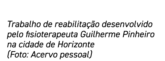 Trabalho de reabilitação desenvolvido pelo fisioterapeuta Guilherme Pinheiro na cidade de Horizonte (Foto: Acervo pes   