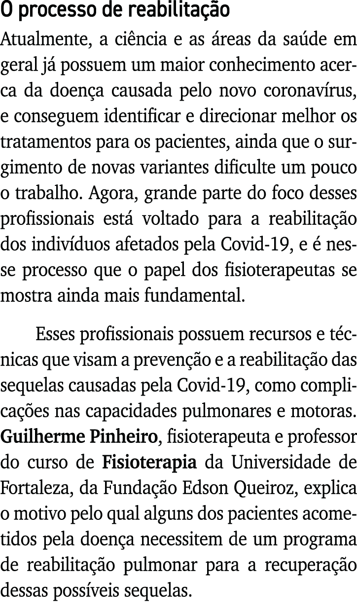 O processo de reabilitação Atualmente, a ciência e as áreas da saúde em geral já possuem um maior conhecimento acerca   
