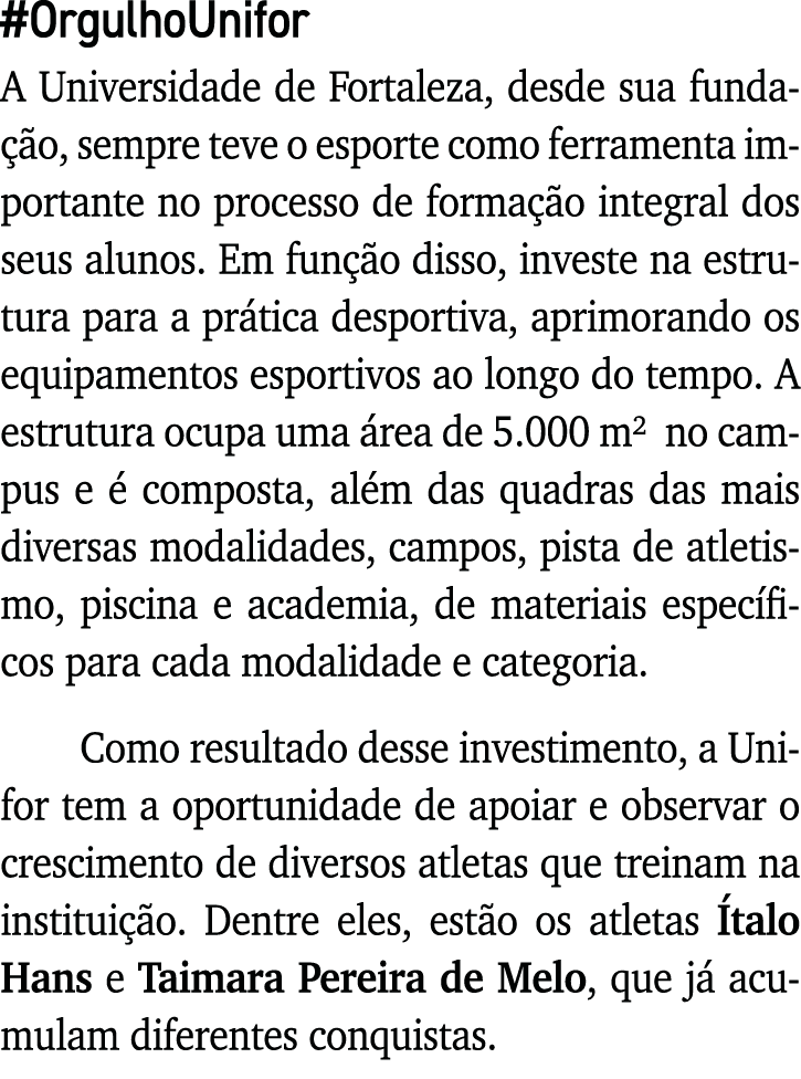 #OrgulhoUnifor A Universidade de Fortaleza, desde sua fundação, sempre teve o esporte como ferramenta importante no p   