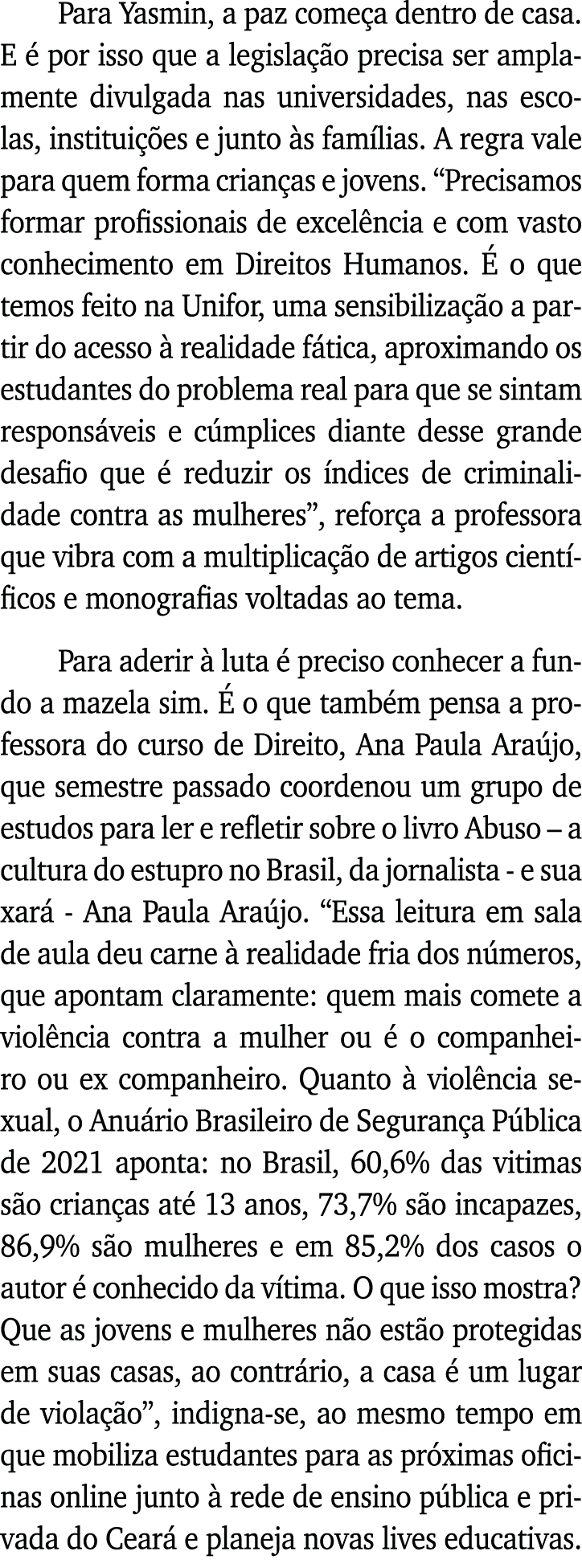 Para Yasmin, a paz começa dentro de casa  E é por isso que a legislação precisa ser amplamente divulgada nas universi   