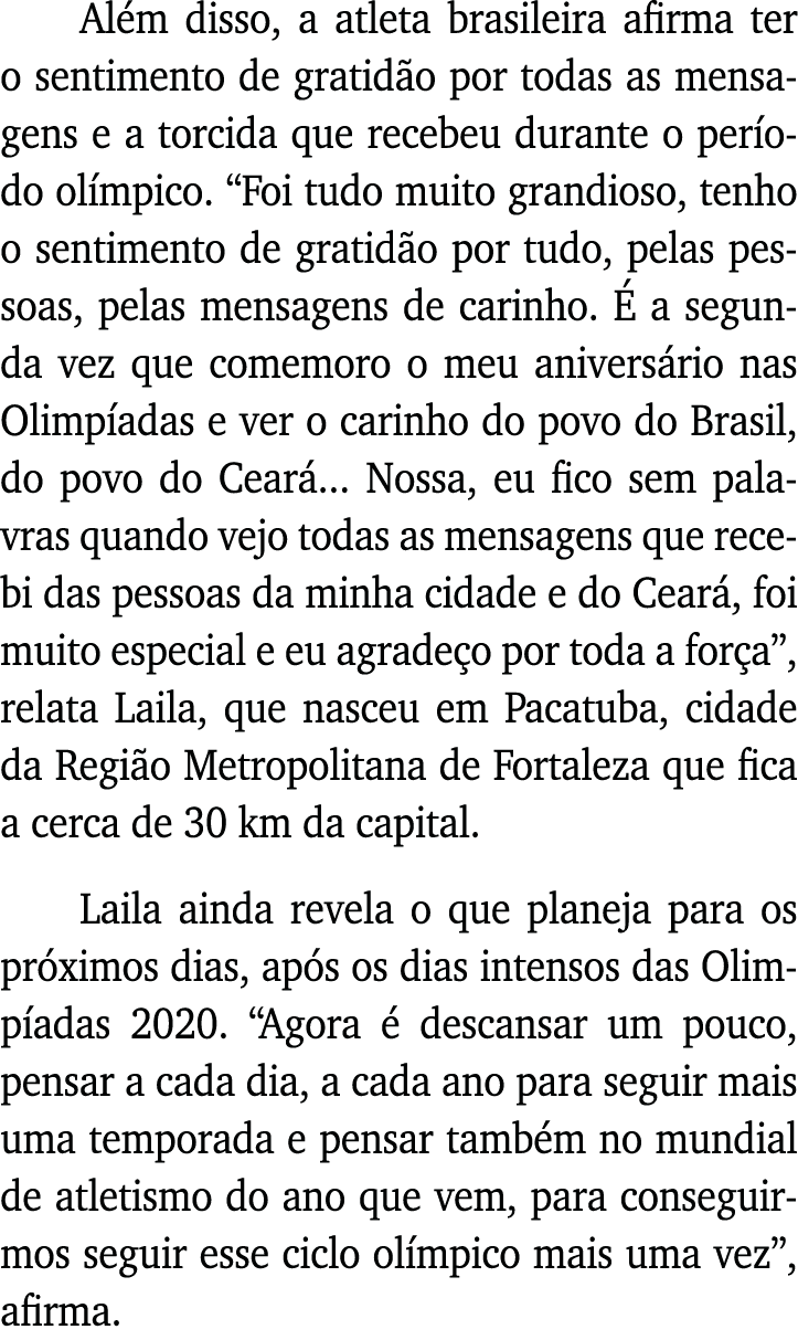 Além disso, a atleta brasileira afirma ter o sentimento de gratidão por todas as mensagens e a torcida que recebeu du   