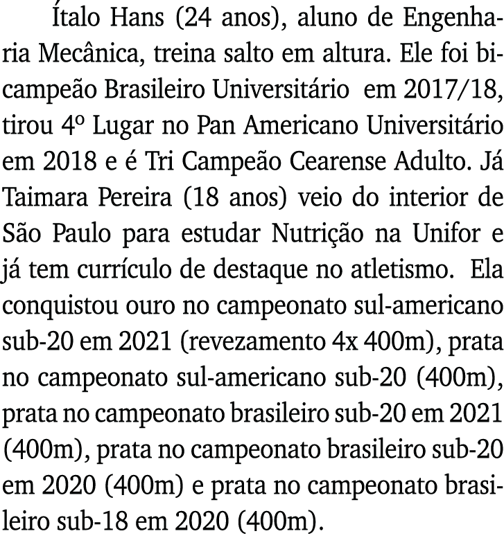 Ítalo Hans (24 anos), aluno de Engenharia Mecânica, treina salto em altura  Ele foi bicampeão Brasileiro Universitári   
