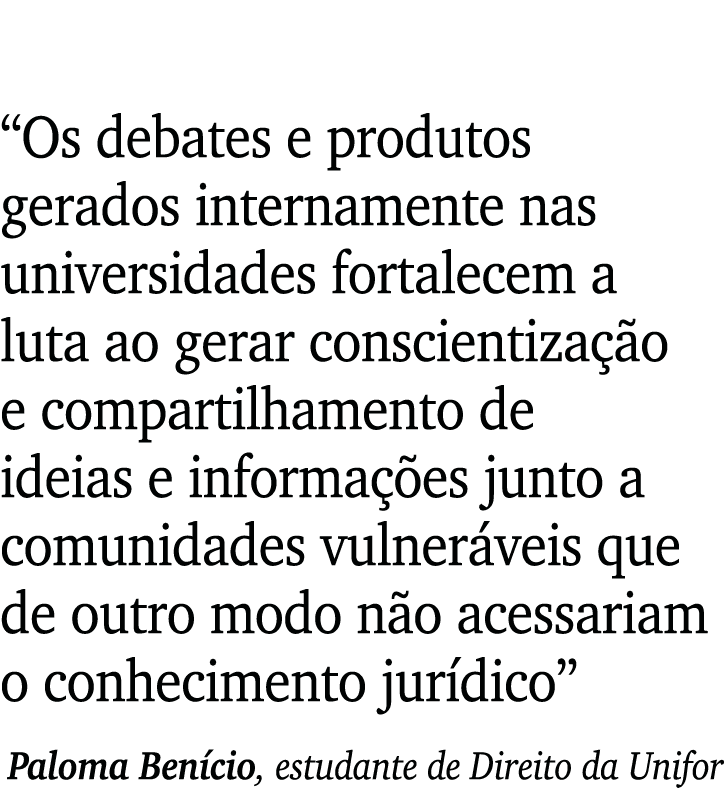  Os debates e produtos gerados internamente nas universidades fortalecem a luta ao gerar conscientização e compartilh   