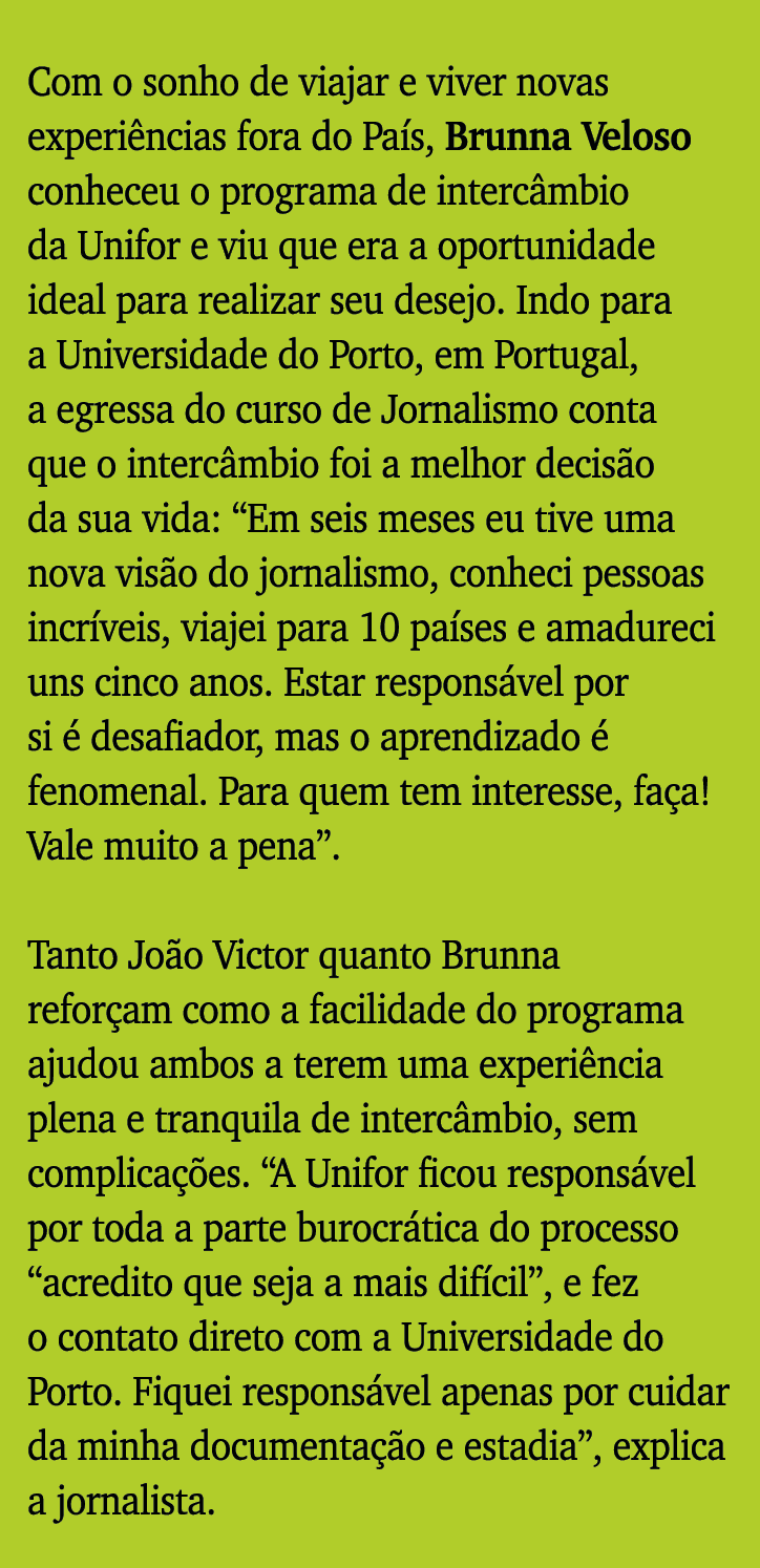 Com o sonho de viajar e viver novas experiências fora do País, Brunna Veloso conheceu o programa de intercâmbio da Un   
