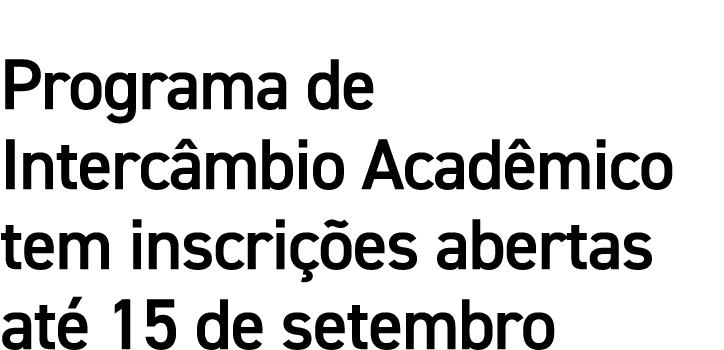 Programa de Intercâmbio Acadêmico tem inscrições abertas até 15 de setembro