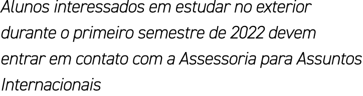 Alunos interessados em estudar no exterior durante o primeiro semestre de 2022 devem entrar em contato com a Assessor   