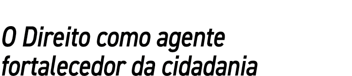 O Direito como agente fortalecedor da cidadania