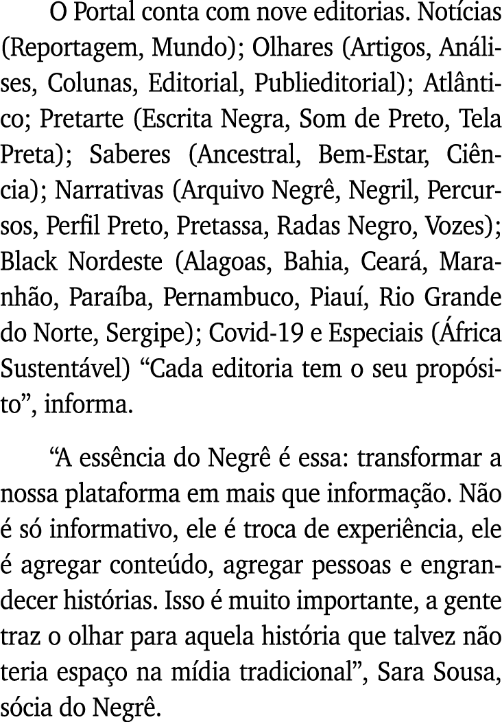 O Portal conta com nove editorias  Notícias (Reportagem, Mundo); Olhares (Artigos, Análises, Colunas, Editorial, Publ   
