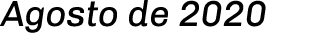 Agosto de 2020