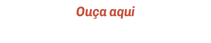Ouça aqui