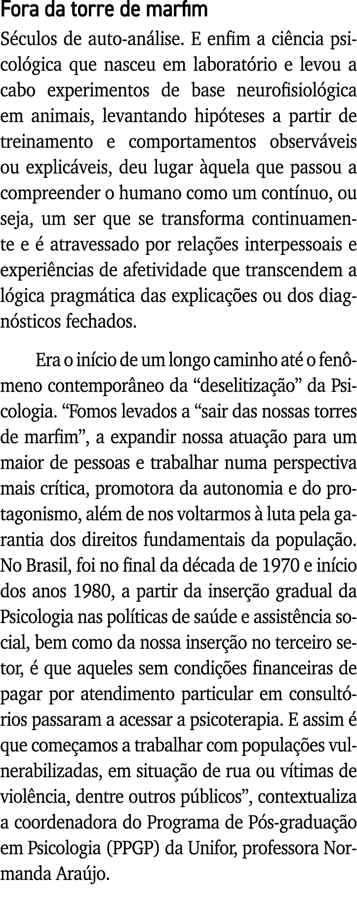 Fora da torre de marfim Séculos de auto-análise  E enfim a ciência psicológica que nasceu em laboratório e levou a ca   