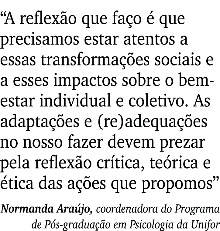  A reflexão que faço é que precisamos estar atentos a essas transformações sociais e a esses impactos sobre o bem-est   