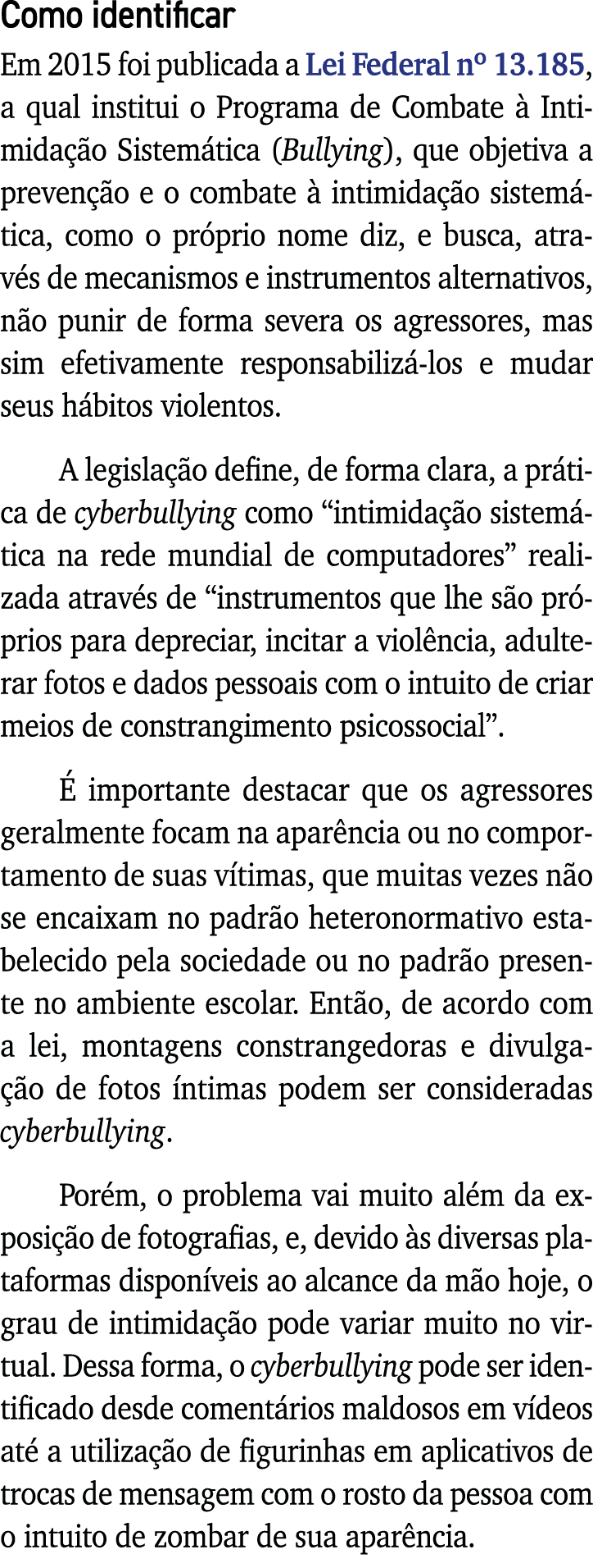 Como identificar Em 2015 foi publicada a Lei Federal n  13 185, a qual institui o Programa de Combate à Intimidação S   