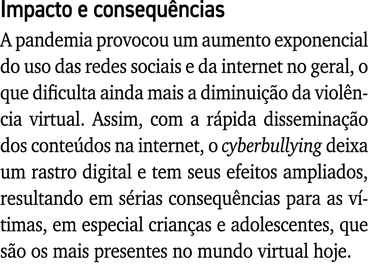 Impacto e consequências A pandemia provocou um aumento exponencial do uso das redes sociais e da internet no geral, o   