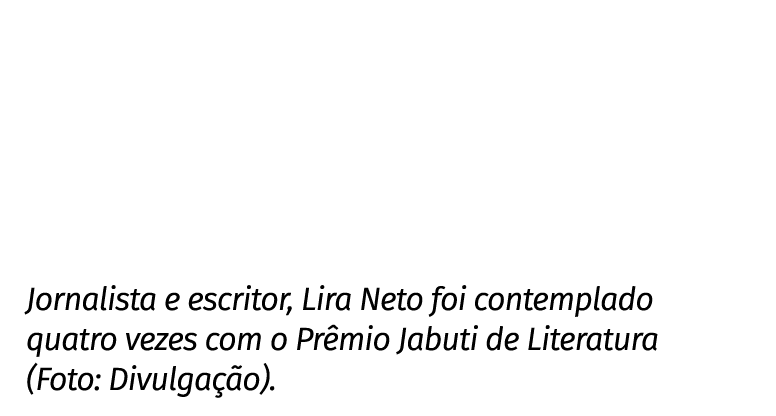 Jornalista e escritor, Lira Neto foi contemplado quatro vezes com o Prêmio Jabuti de Literatura (Foto: Divulgação) 
