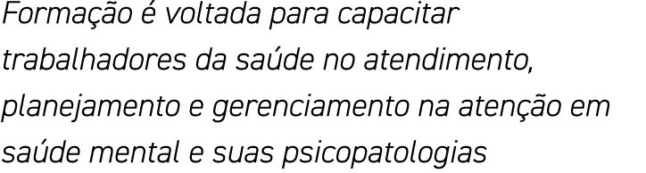Formação é voltada para capacitar trabalhadores da saúde no atendimento, planejamento e gerenciamento na atenção em s   
