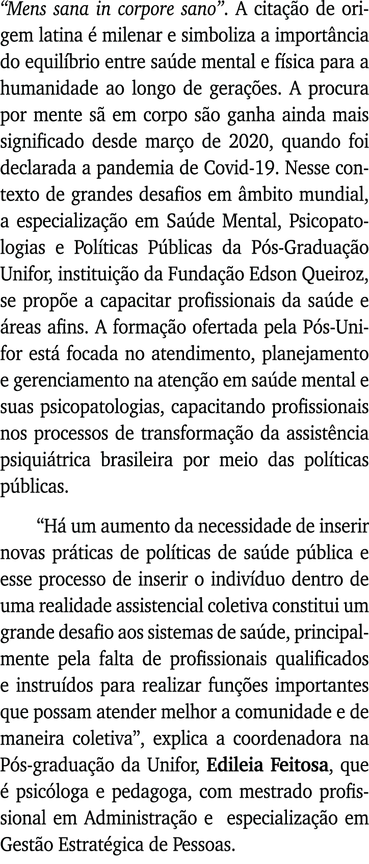  Mens sana in corpore sano   A citação de origem latina é milenar e simboliza a importância do equilíbrio entre saúde   