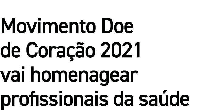Movimento Doe de Coração 2021 vai homenagear profissionais da saúde
