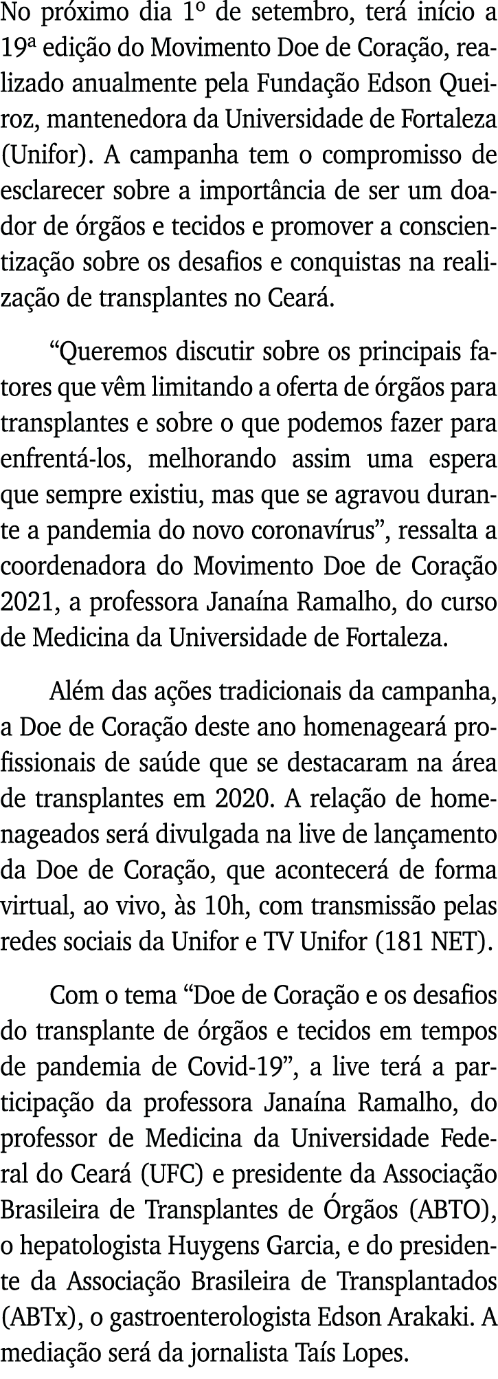 No próximo dia 1  de setembro, terá início a 19  edição do Movimento Doe de Coração, realizado anualmente pela Fundaç   